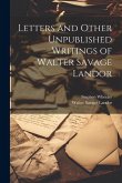 Letters and Other Unpublished Writings of Walter Savage Landor