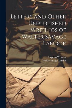 Cover Letters and Other Unpublished Writings of Walter Savage Landor