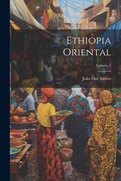 Ethiopia Oriental; Volume 1 - Santos, João Dos