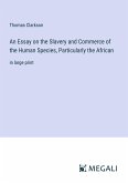 An Essay on the Slavery and Commerce of the Human Species, Particularly the African