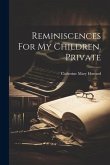 Reminiscences For My Children. Private