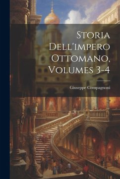 Storia Dell'impero Ottomano, Volumes 3-4 - Compagnoni, Giuseppe