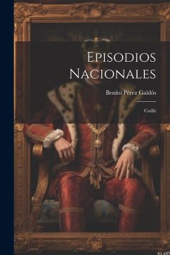 Episodios Nacionales: Cadiz - Galdós, Benito Pérez