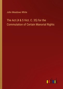 The Act (4 & 5 Vict. C. 35) for the Commutation of Certain Manorial Rights