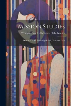 Cover Mission Studies: Woman's Work In Foreign Lands, Volumes 33-34