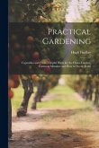 Practical Gardening: Vegetables and Fruits, Helpful Hints for the Home Garden, Common Mistakes and How to Avoid Them