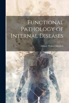 Functional Pathology of Internal Diseases - Hewlett, Albion Walter