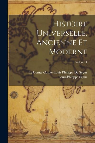 Histoire Universelle, Ancienne Et Moderne; Volume 1