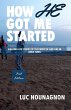 HOW HE GOT ME STARTED - Bild 1