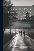 Conseils Pour L'instruction Et L'éducation Des Enfants: Extraits De Ses Oeuvres...