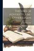 The Uses of Adversity, and Other Essays