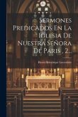 Sermones Predicados En La Iglesia De Nuestra Señora De Paris, 2...