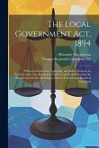 The Local Government Act, 1894: With an Introduction, Appendix, and Index, Forming an Epitome of the Law Relating to Parish Councils and Showing the A