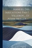 Manuel Des Irrigations Par F. Villeroy, ... Et Adam Muller, ......