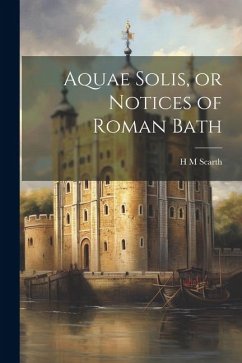 Cover Aquae Solis, or Notices of Roman Bath