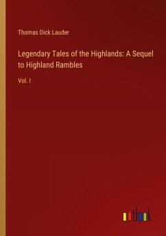 Legendary Tales of the Highlands: A Sequel to Highland Rambles