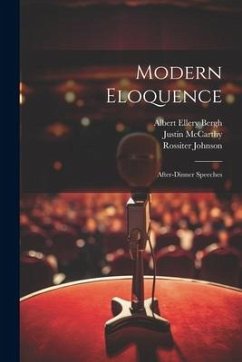 Modern Eloquence: After-dinner Speeches - Reed, Thomas Brackett; Johnson, Rossiter; Mccarthy, Justin