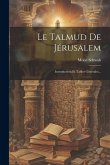 Le Talmud De Jérusalem: Introduction Et Tables Génerales...