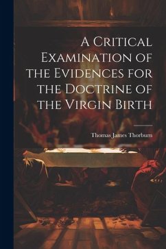 Cover A Critical Examination of the Evidences for the Doctrine of the Virgin Birth
