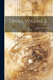 Opera, Volume 2...