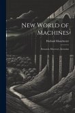 New World of Machines; Research, Discovery, Invention New World of Machines; Research, Discovery, Invention