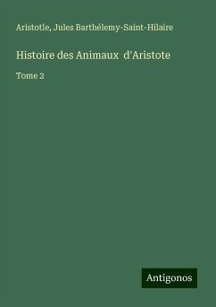 Histoire des Animaux d'Aristote - Aristotle; Barthélemy-Saint-Hilaire, Jules