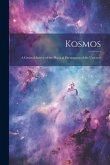Kosmos: A General Survey of the Physical Phenomena of the Universe Kosmos: A General Survey of the Physical Phenomena of the Universe