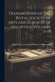 Transactions of the Royal Society of Arts and Sciences of Mauritius, Volumes 11-15