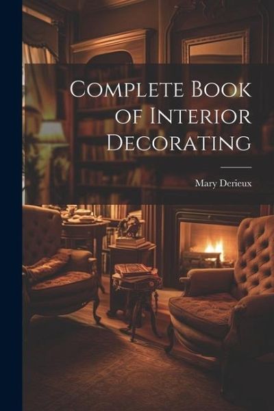 Complete Book of Interior Decorating Complete Book of Interior Decorating