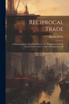 Cover Reciprocal Trade; a Demonstration of the Possibilities in the Philippines of Trade for the United States Under a Reciprocal Tariff