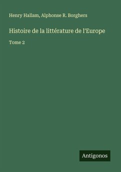 Histoire de la littérature de l'Europe - Hallam, Henry; Borghers, Alphonse R.