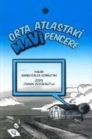 Orta Atlastaki Mavi Pencere - Dalca Korkutan, Ahsen