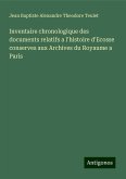 Inventaire chronologique des documents relatifs a l'histoire d'Ecosse conserves aux Archives du Royaume a Paris