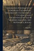 Engraved Portraits of European Celebrities. Decorative Engravings. Etchings and Engravings by Old & Modern Masters. Art Reference Books