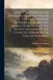 Speech Delivered At An Extraordinary Meeting Of The Presbytery Of Edinburgh ... In Moving Resolutions Against The Recent Decision Of The Court Of Sess