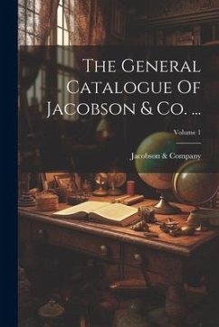 The General Catalogue Of Jacobson & Co. ...; Volume 1 - Company, Jacobson &.