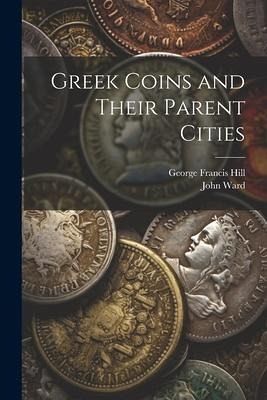Greek Coins and Their Parent Cities Greek Coins and Their Parent Cities