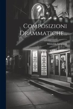 Composizioni Drammatiche... - (Conte), Monaldo Leopardi