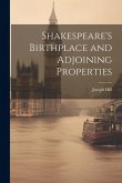 Shakespeare's Birthplace and Adjoining Properties Shakespeare's Birthplace and Adjoining Properties