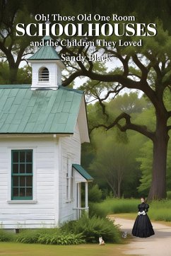 Cover Oh! Those Old One Room Schoolhouses and the Children They Loved