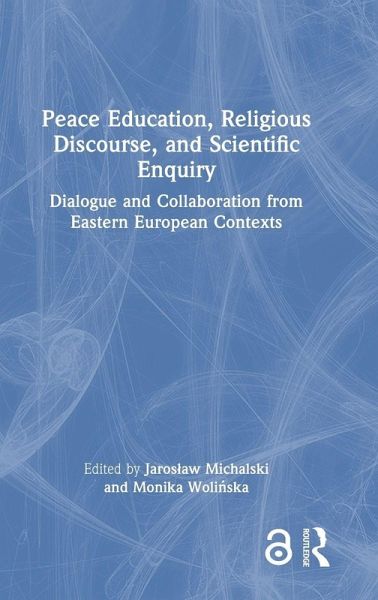Peace Education, Religious Discourse, and Scientific Enquiry Peace Education, Religious Discourse, and Scientific Enquiry