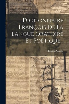 Cover Dictionnaire François De La Langue Oratoire Et Poétique...