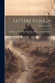 Letters to Julia: In Rhyme, to Which Are Added Lines Written at Ampthill-Park