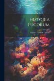 Historia Fucorum Historia Fucorum