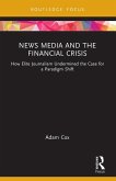 News Media and the Financial Crisis News Media and the Financial Crisis