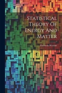 Statistical Theory Of Energy And Matter - Wereide, Thorstein