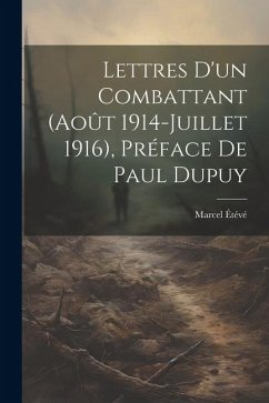 Cover Lettres d'un combattant (Août 1914-Juillet 1916), préface de Paul Dupuy