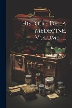 Histoire De La Medecine, Volume 1... - Sprengel, Kurt