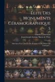 Élite Des Monuments Céramographiques: Matériaux Pour L'histoire Des Religions Et Des Moeurs De L'antiquité...