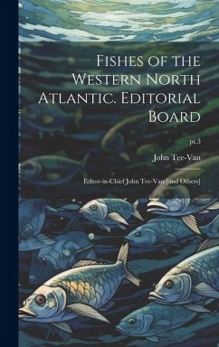 Fishes of the Western North Atlantic. Editorial Board: Editor-in-chief John Tee-Van [and Others]; pt.3